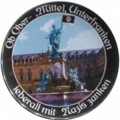 Zum 37mm Magnet-Button "Ob Ober-, Mittel-, Unterfranken - ieberall mit Nazis zanken (Würzburg)" für 2,70 € gehen.