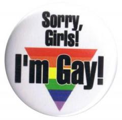 Zum 37mm Magnet-Button "Sorry, Girls! I'm Gay!" für 2,50 € gehen.