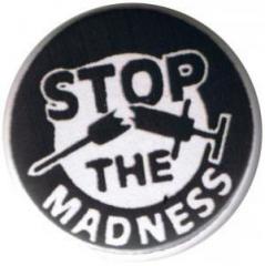 Zum 37mm Magnet-Button "Stop the Madness" für 2,50 € gehen.