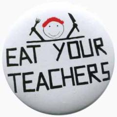 Zum 50mm Magnet-Button "Eat your teachers" für 3,12 € gehen.