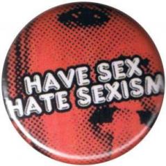 Zum 50mm Magnet-Button "Have Sex Hate Sexism" für 3,00 € gehen.