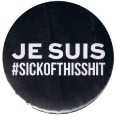 Zum 50mm Magnet-Button "Je suis sick of this shit" für 3,00 € gehen.