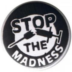 Zum 50mm Magnet-Button "Stop the Madness" für 3,00 € gehen.