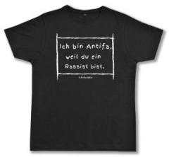 Zum Fairtrade T-Shirt "Ich bin Antifa, weil du ein Rassist bist" für 18,52 € gehen.
