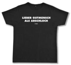 Zum Fairtrade T-Shirt "Lieber Gutmensch als Arschloch" für 25,00 € gehen.
