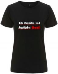 Zum/zur  tailliertes Fairtrade T-Shirt "Alle Rassisten sind Arschlöcher. Überall." für 18,10 € gehen.