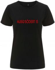 Zum/zur  tailliertes Fairtrade T-Shirt "Ausg'Södert is" für 18,10 € gehen.