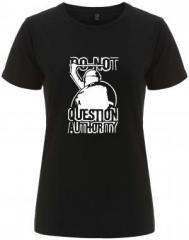 Zum/zur  tailliertes Fairtrade T-Shirt "Do Not Question Authority" für 18,10 € gehen.