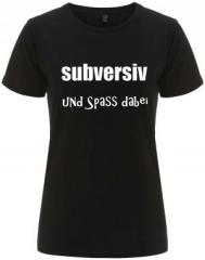 Zum/zur  tailliertes Fairtrade T-Shirt "subversiv und Spass dabei" für 18,10 € gehen.
