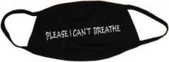 Zur Mundmaske "Please, I can´t breathe" für 6,50 € gehen.