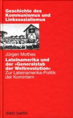 Zum Buch "Lateinamerika und der Generalstab der Weltrevolution" von Jürgen Mothes und Hrsg. Klaus Meschkat für 24,90 € gehen.