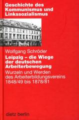 Zum/zur  Buch "Leipzig  die Wiege der deutschen Arbeiterbewegung" von Wolfgang Schröder für 29,90 € gehen.