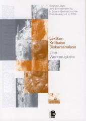 Zum Buch "Lexikon Kritische Diskursanalyse" von Siegfried Jäger und Jens Zimmermann (Hrsg.) in Zusammenarbeit mit der Diskurswerkstatt im DISS für 16,00 € gehen.