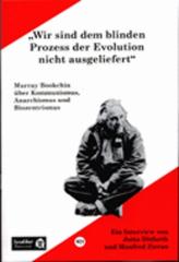 Zur Broschüre "Wir sind dem blinden Prozeß der Evolution nicht ausgeliefert" von Murray Bookchin für 2,50 € gehen.
