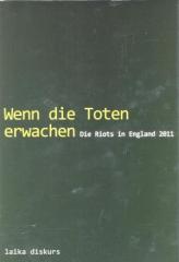 Zum Buch "Wenn die Toten erwachen - Die Riots in England 2011" für 14,90 € gehen.