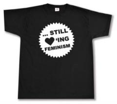 Zum T-Shirt "... still loving feminism" für 13,12 € gehen.