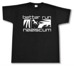Zum T-Shirt "better run naziscum" für 13,12 € gehen.
