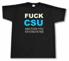 Zum T-Shirt "Fuck CSU and fuck you for voting for them" für 13,12 € gehen.