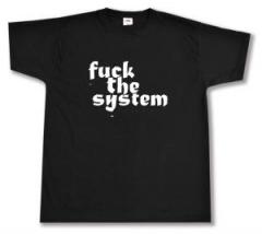 Zum T-Shirt "Fuck the System" für 13,12 € gehen.
