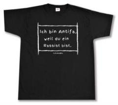Zum/zur  T-Shirt "Ich bin Antifa, weil du ein Rassist bist" für 14,00 € gehen.