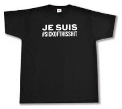 Zum T-Shirt "Je suis sick of this shit" für 15,00 € gehen.