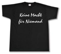Zum T-Shirt "Keine Macht für Niemand" für 13,12 € gehen.