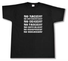Zum T-Shirt "No Racism! No Antisemitism! No Sexism! No Fascism! No Capitalism! No Homophobia! No Discussion" für 13,12 € gehen.