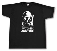 Zum T-Shirt "Too many Cops - Too little Justice" für 15,00 € gehen.