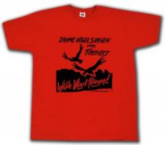 Zum T-Shirt "Zahme Vögel singen von Freiheit. Wilde Vögel fliegen! (schwarz/rot)" für 13,12 € gehen.