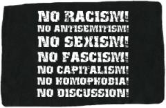 Zum Aufnäher "No Racism! No Antisemitism! No Sexism! No Fascism! No Capitalism! No Homophobia! No Discussion" für 1,50 € gehen.