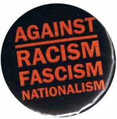 Zum 50mm Button "Against Racism, Fascism, Nationalism" für 1,20 € gehen.