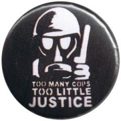 Zum 50mm Button "Too many Cops - Too little Justice" für 1,40 € gehen.