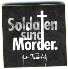 Zum Spucki / Schlecki / Papieraufkleber "Soldaten sind Mörder. (Kurt Tucholsky)" für 1,00 € gehen.