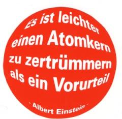 Zum Aufkleber "Es ist leichter einen Atomkern zu zertrümmern als ein Vorurteil (Albert Einstein)" für 1,00 € gehen.