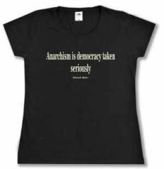 Zum tailliertes T-Shirt "Anarchism is democracy taken seriously" für 14,00 € gehen.