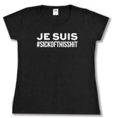 Zum tailliertes T-Shirt "Je suis sick of this shit" für 14,00 € gehen.