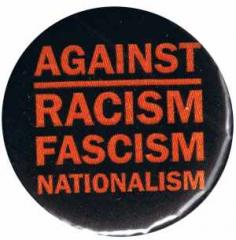 Zum 25mm Button "Against Racism, Fascism, Nationalism" für 0,80 € gehen.
