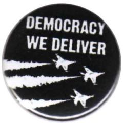 Zum 25mm Button "Democracy we deliver" für 0,90 € gehen.