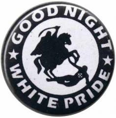 Zum 25mm Button "Good night white pride - Reiter" für 0,90 € gehen.