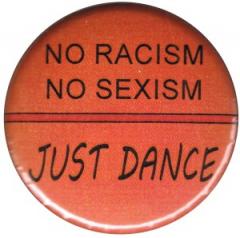 Zum 25mm Button "No Racism no Sexism just Dance" für 0,90 € gehen.