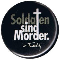 Zum 25mm Button "Soldaten sind Mörder. (Kurt Tucholsky)" für 0,80 € gehen.