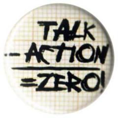 Zum 25mm Button "talk - action = zero" für 0,90 € gehen.