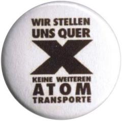 Zum 25mm Button "Wir stellen uns quer - Keine weiteren Atomtransporte" für 0,80 € gehen.