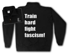 Zum Sweat-Jacket "Train hard fight fascism !" für 27,00 € gehen.