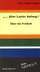 Zum Buch "... Aller Laster Anfang." von Hans Jürgen Degen für 14,00 € gehen.
