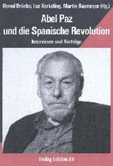 Zum Buch "Abel Paz und die Spanische Revolution" von Bernd Drücke, Luz Kerkeling und Martin Baxmeyer (Hrsg.) für 11,00 € gehen.