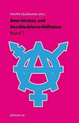 Zum Buch "Anarchismus und Geschlechterverhältnisse: Band 1" von Philippe Kellermann für 16,00 € gehen.