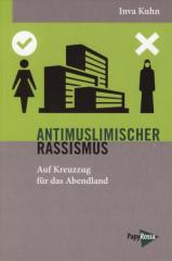 Zum Buch "Antimuslimischer Rassismus" von Inva Kuhn für 11,90 € gehen.