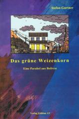 Zum Buch "Das grüne Weizenkorn" von Stefan Gurtner für 11,80 € gehen.