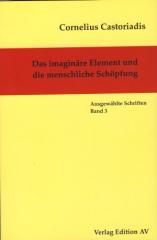 Zum Buch "Das imaginäre Element und die menschliche Schöpfung" von Cornelius Castoriadis für 17,00 € gehen.